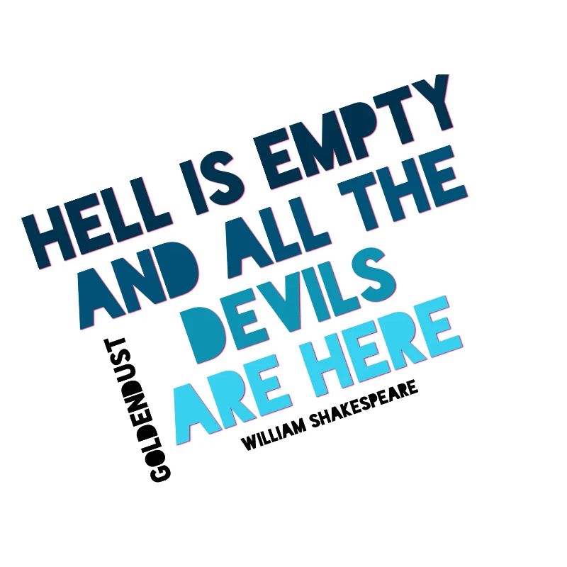 HELL IS EMPTY AND ALL THE DEVILS ARE HERE XO431