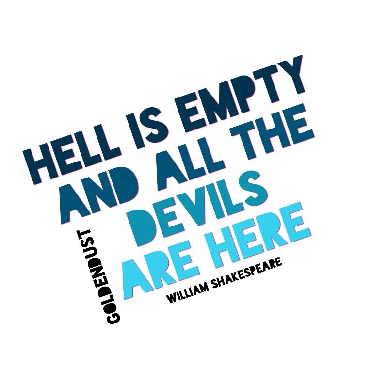 HELL IS EMPTY AND ALL THE DEVILS ARE HERE XO431