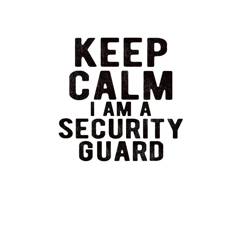 Security Guard : keep calm I am a security guard