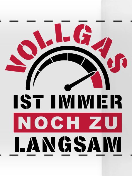 Vollgas zu langsam