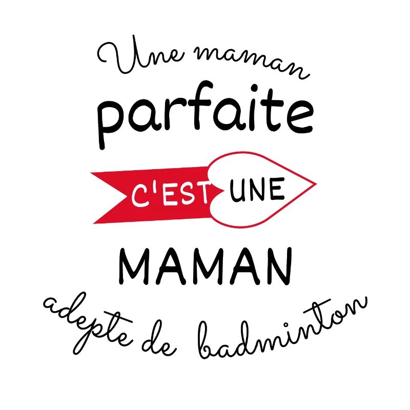 maman parfaite, maman adepte de badminton