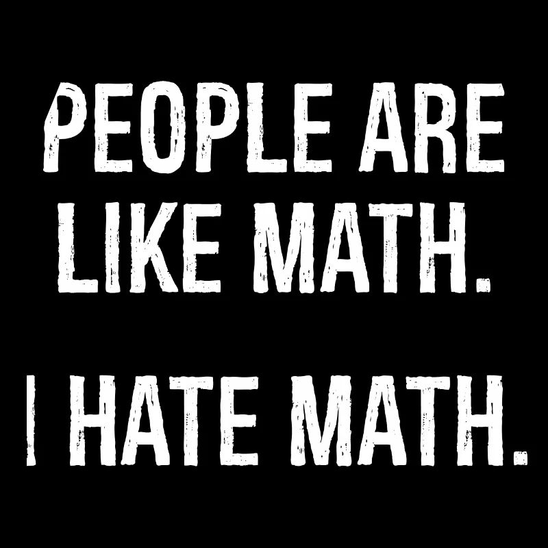 people are like math I hate math