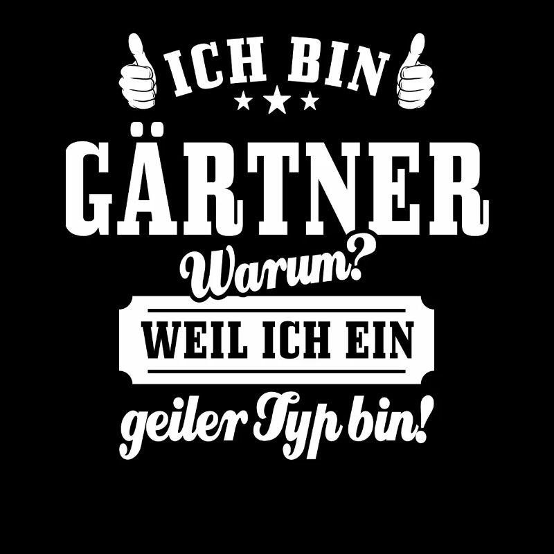 Ich bin Gärtner weil ich ein geiler Typ bin
