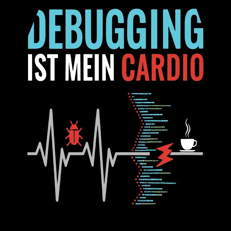 Debugging ist mein Cardio - Programmierer Nerd