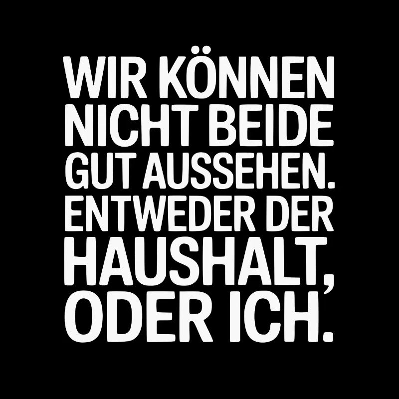 Haushalt oder ich – Lustiger Spruch