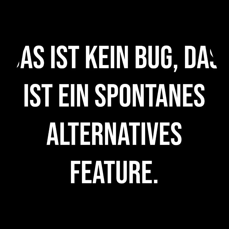 No bug spontaneous feature