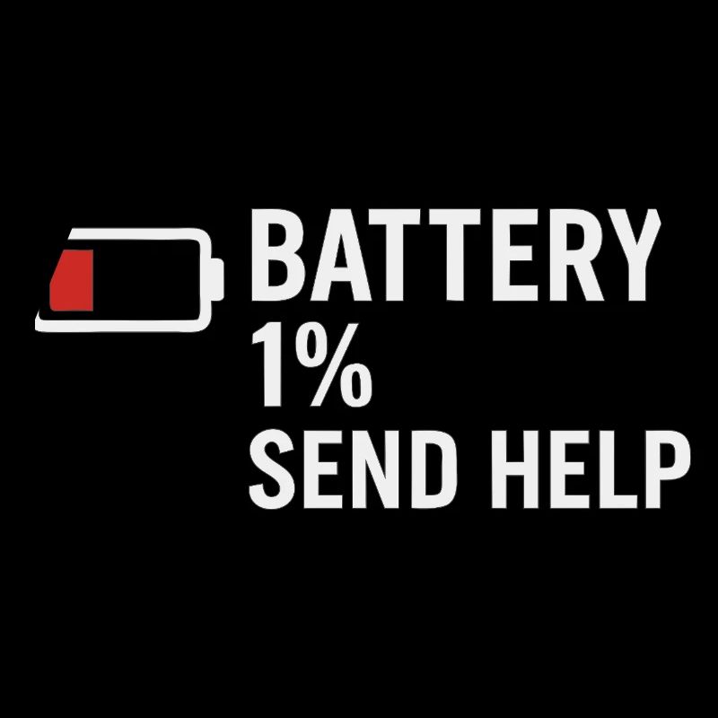 Battery 1% – Send Help | Morning grouch