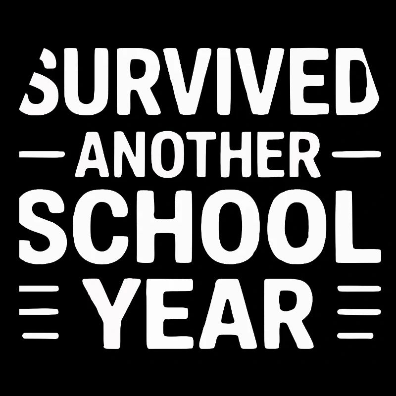 Survived Another School Year Statement