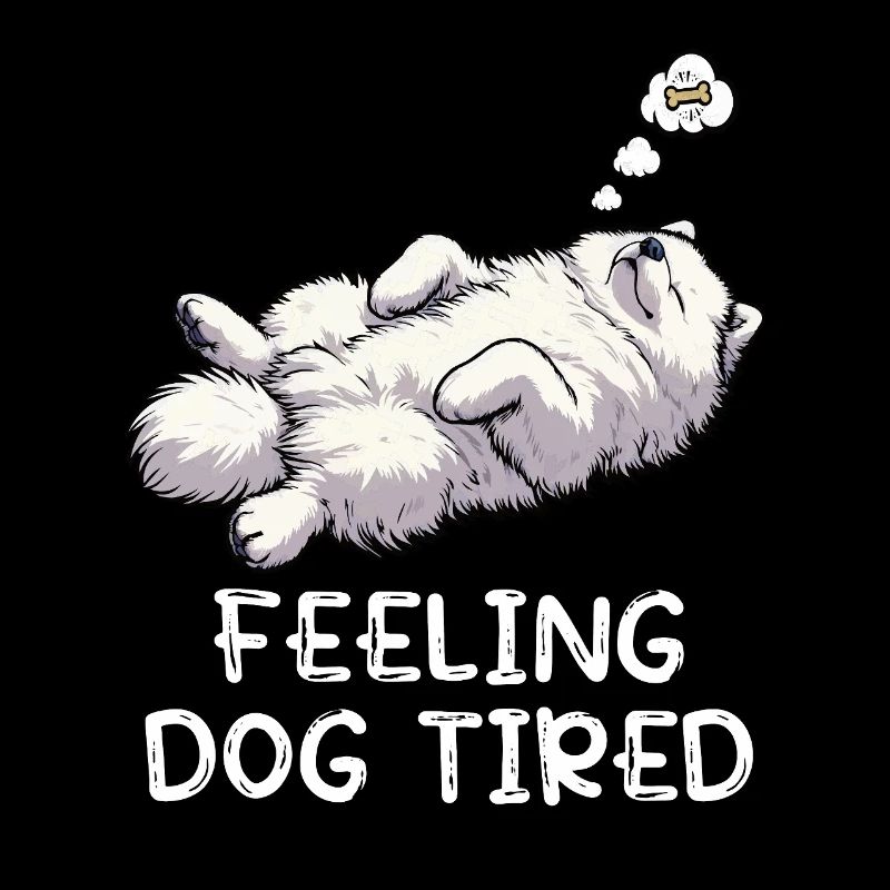 Feeling Dog Tired Samoyed Samoyed Lovers