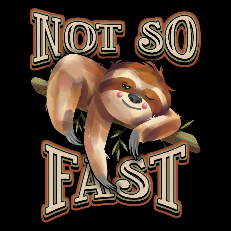 Sloth, Sloth, funny saying, Not-So-Fast