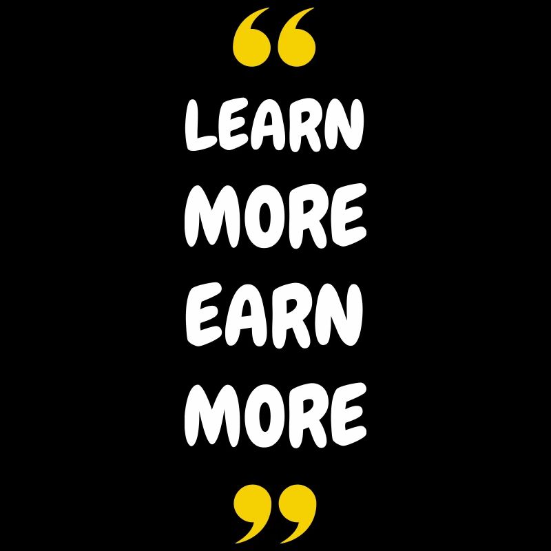 Learn More Earn More