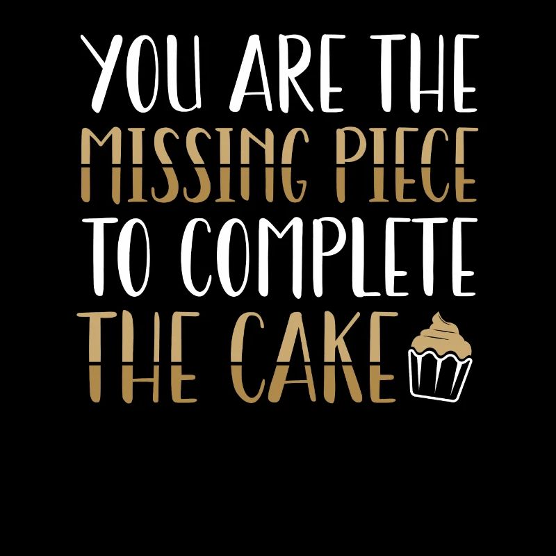 Vous êtes le morceau de gâteau manquant | Tshirt de cuisson