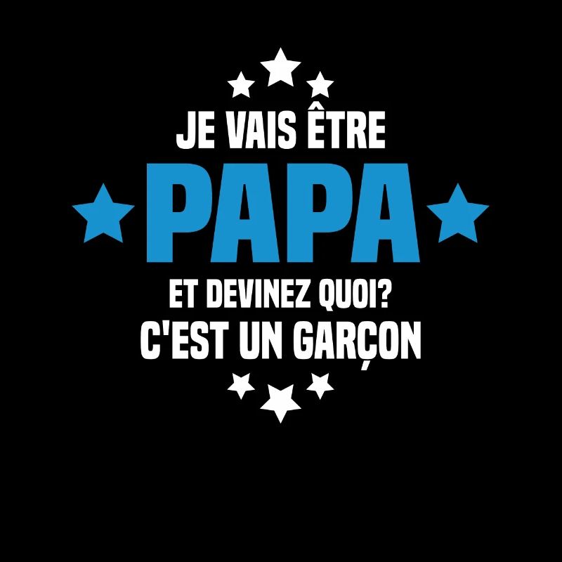 Je vais être papa et devinez quoi c'est un garçon
