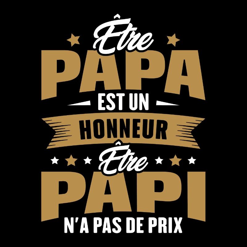 être papa est un honneur être papi n'a pas de prix