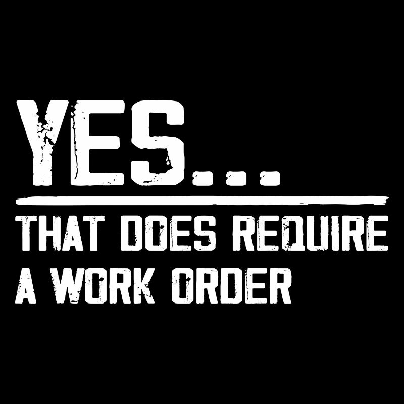 yes... that does require a work order