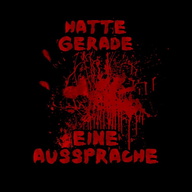 Hatte gerade eine Aussprache - Halloween Spruch
