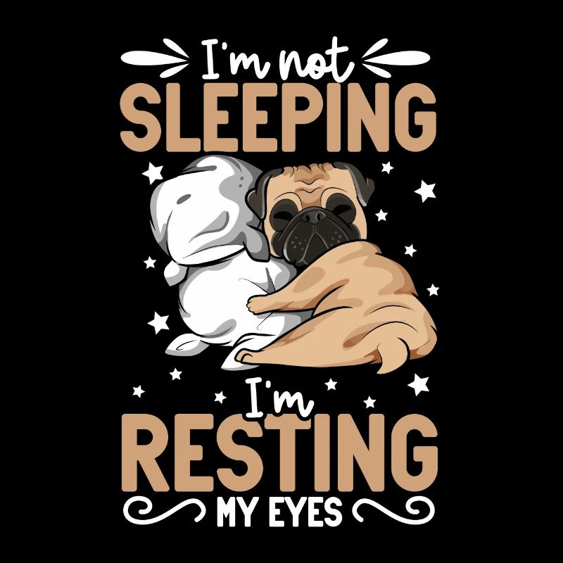 I don't sleep - pug
