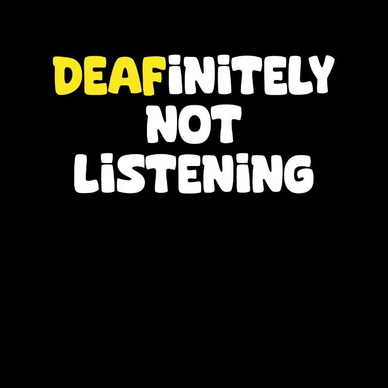 DEAFinitely Not Listening - Deaf Pride
