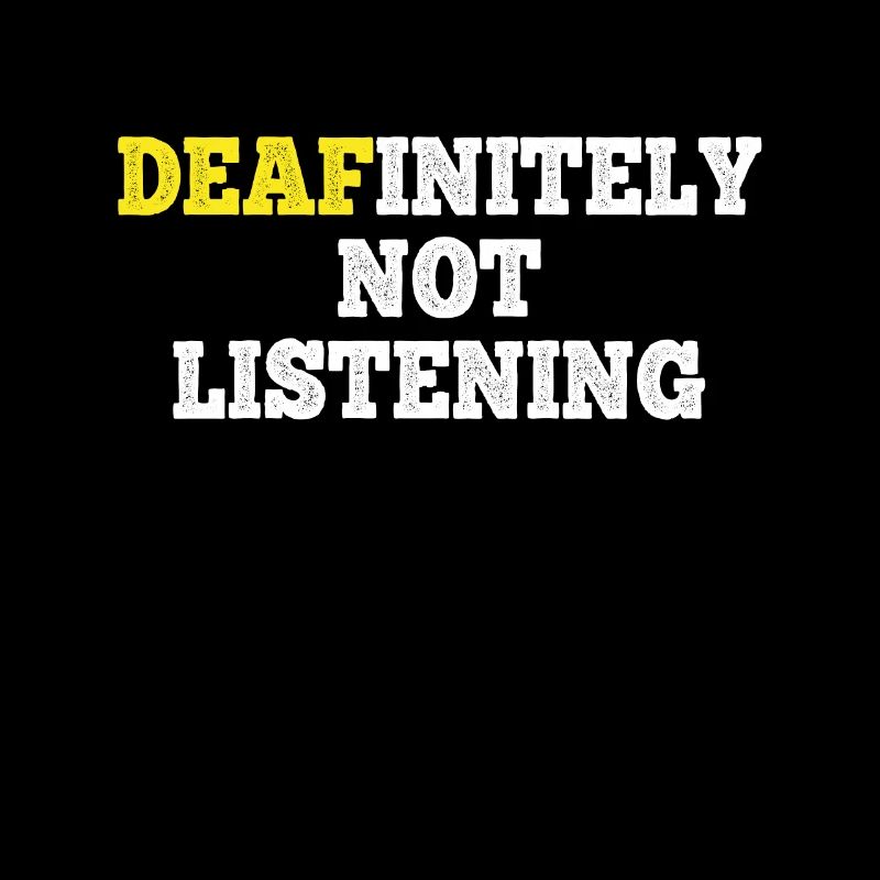 DEAFinitely Not Listening - Deaf Pride