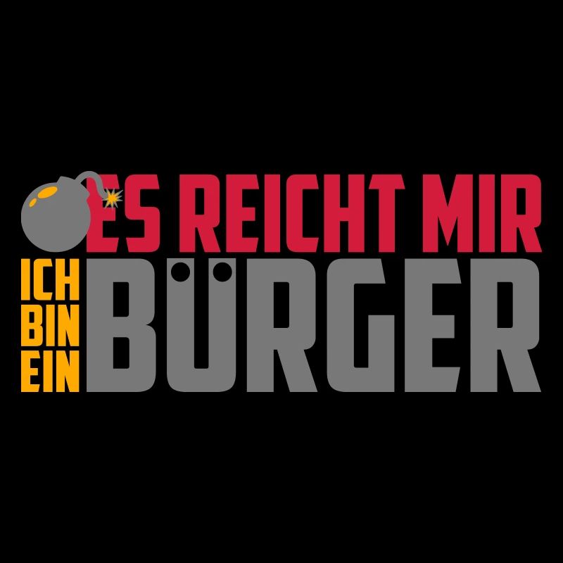 Ich bin ein es reicht mir Bürger Freche Sprüche