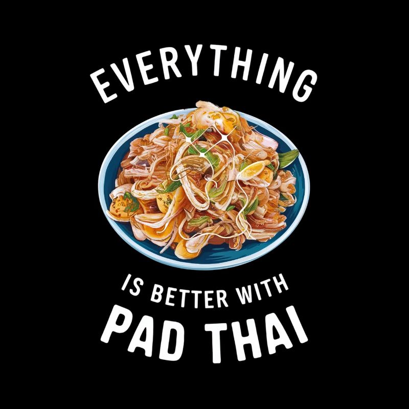 Everything is better with Pad Thai