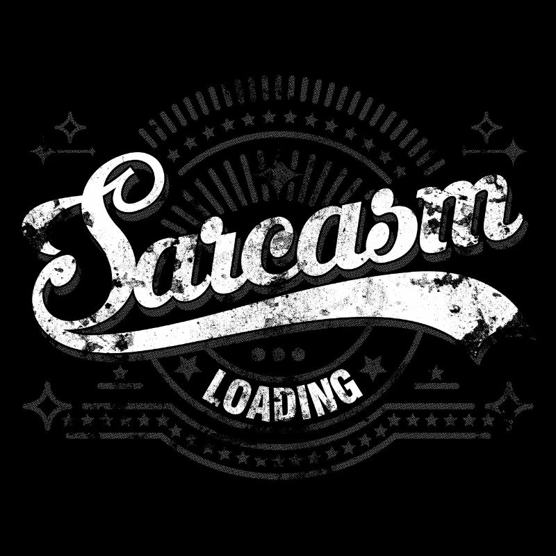 Sarcasm Loading Graphic Distressed Vintage Font