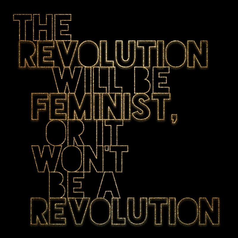 Die Revolution wird feministisch sein, oder wird sie es nicht sein