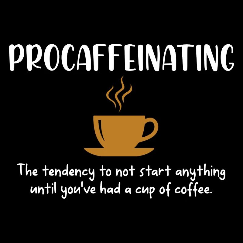 Procaffeinating Funny Coffee Addict Joke Caffeine