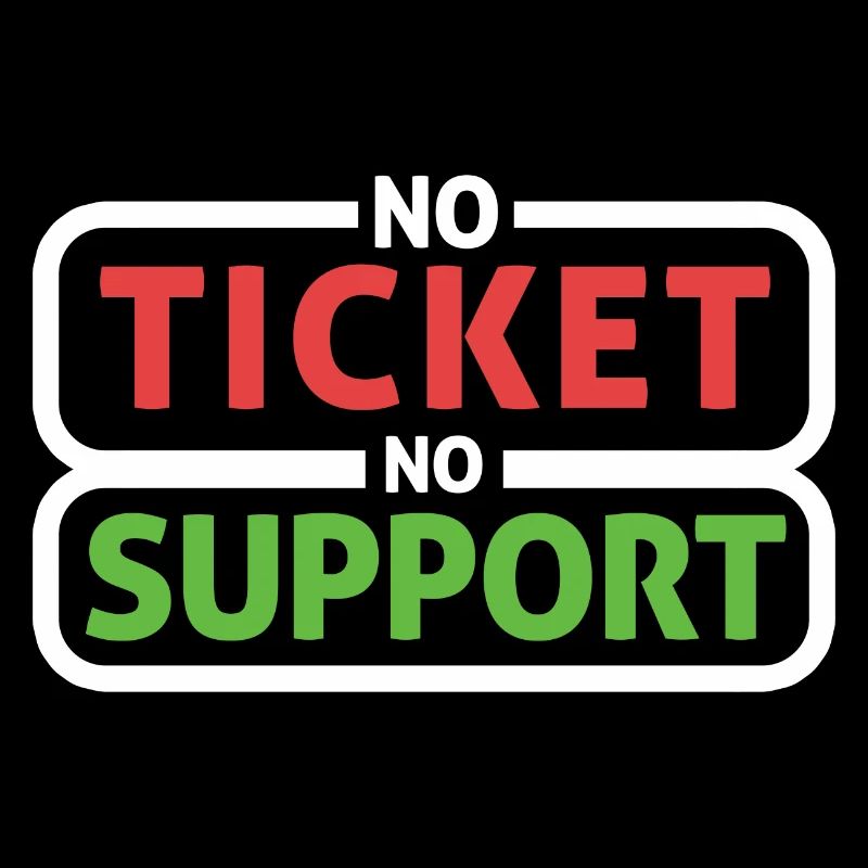 Pas de ticket Pas de support Informaticien Administrateur informatique