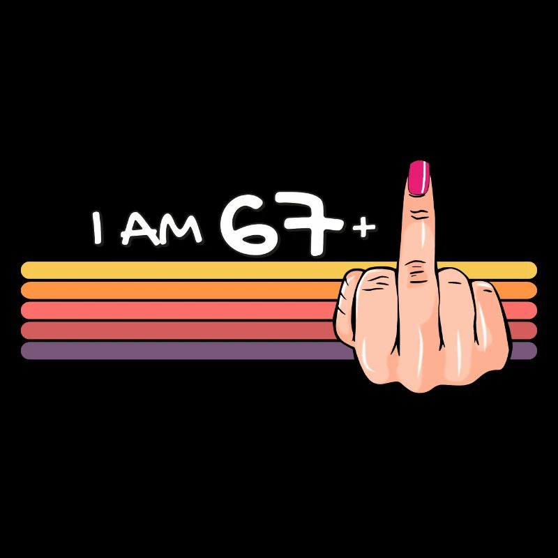 Ich bin 67 + 1 Mittelfinger-Shirt Ich bin 67 plus,
