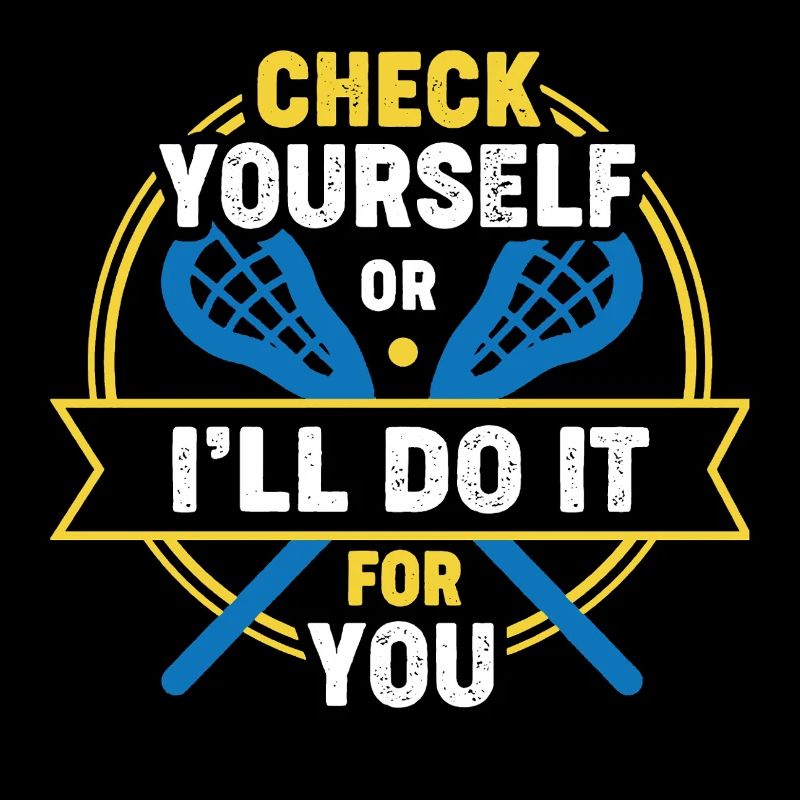 Lacrosse Check Yourself Or I'll Do It