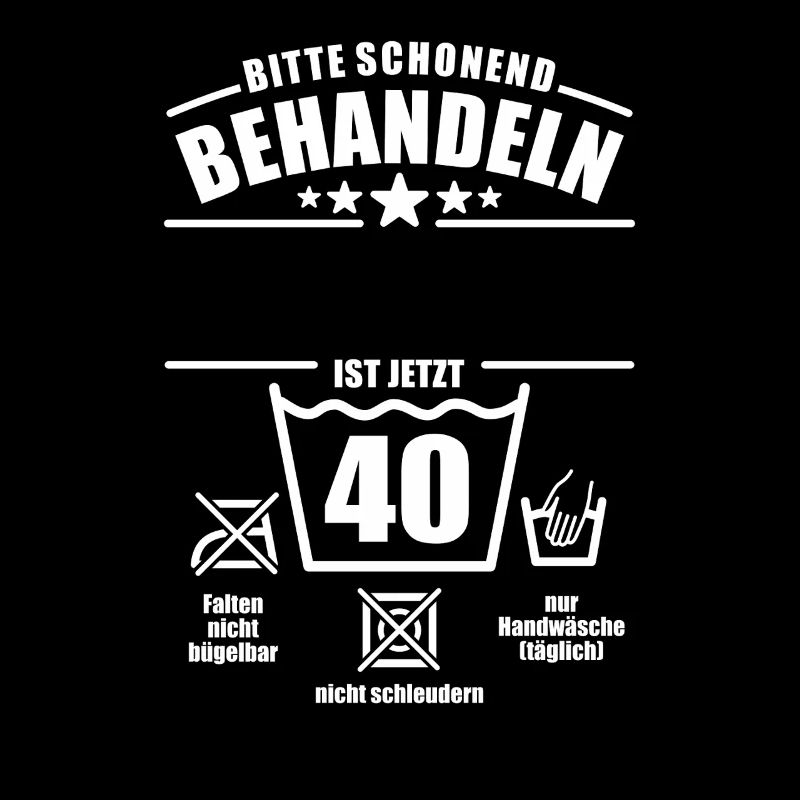 Schonend behandeln, 40. Geburtstag, Wunschname