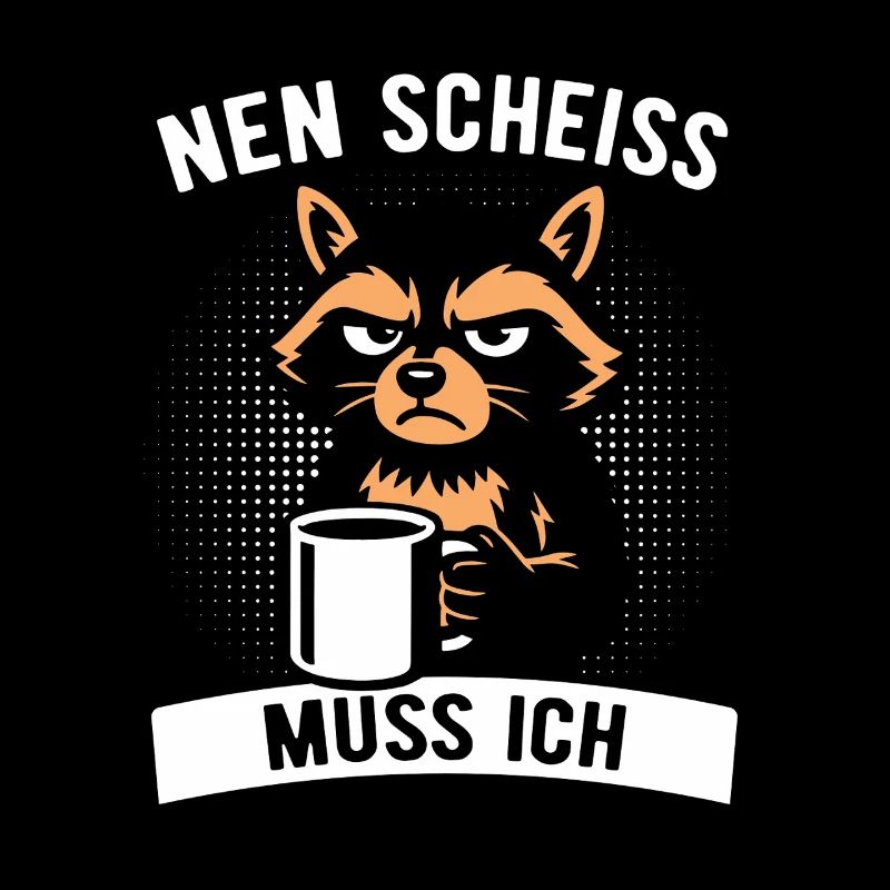 Frecher Waschbär - Nen Scheiß muss ich - Kaffee