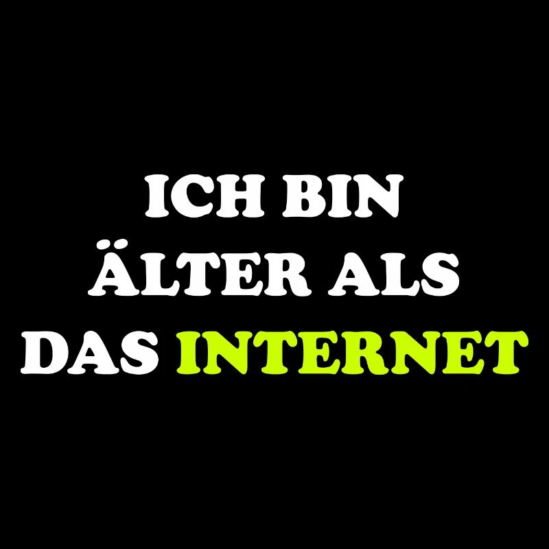Ich bin älter als das Internet lustiger Spruch