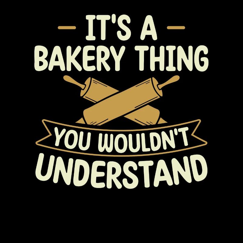 It's A Bakery Thing You Wouldn't Understand |
