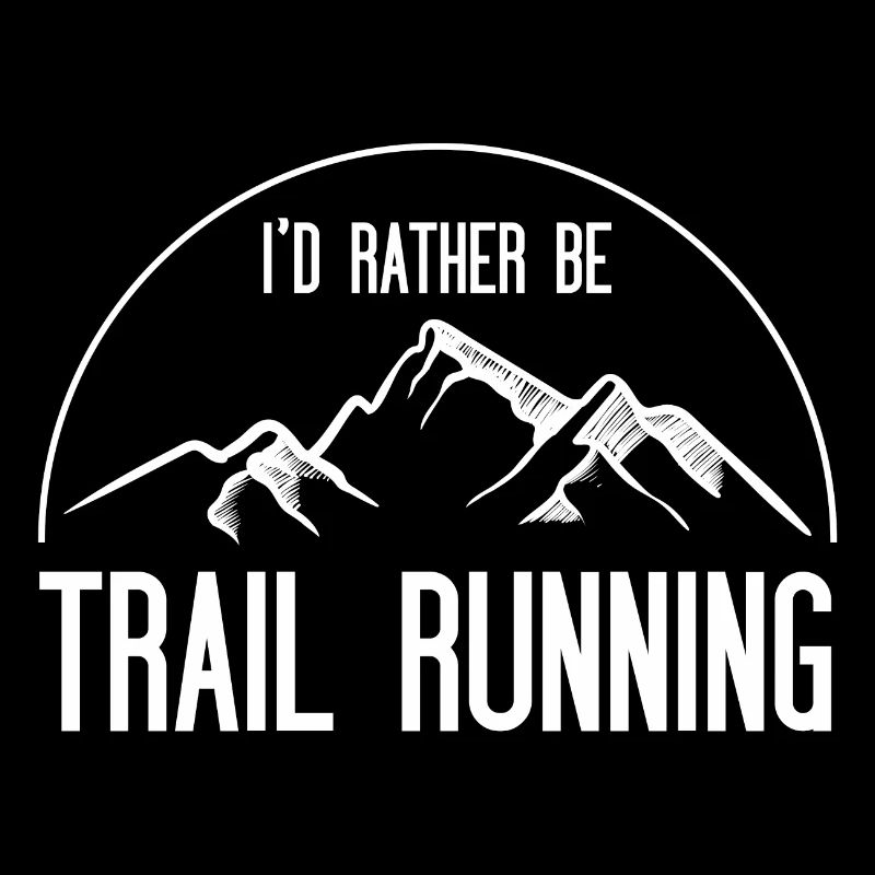 I'd Rather Be Trail Running