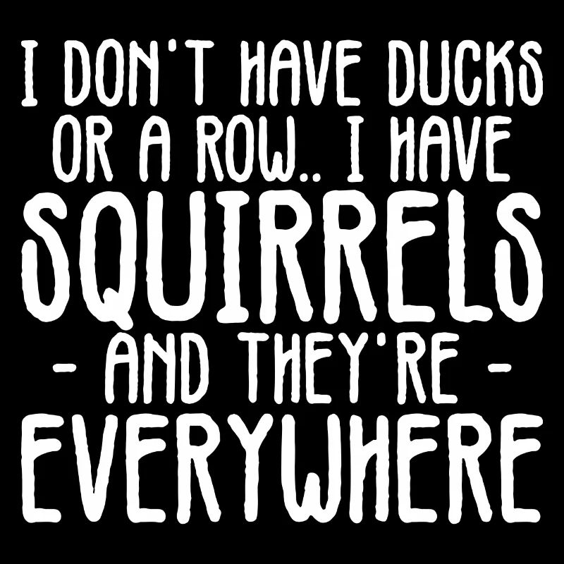 Squirrels Everywhere Quote Tee