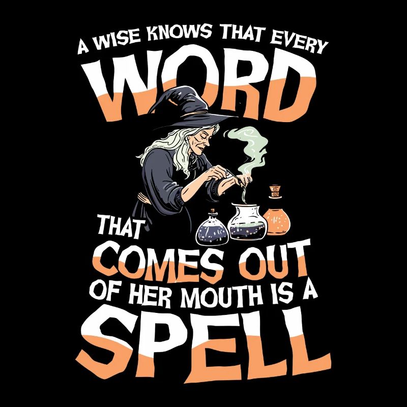  Witch Magic A Wise Knows That Every Word That