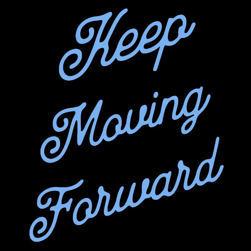 Keep Moving Forward