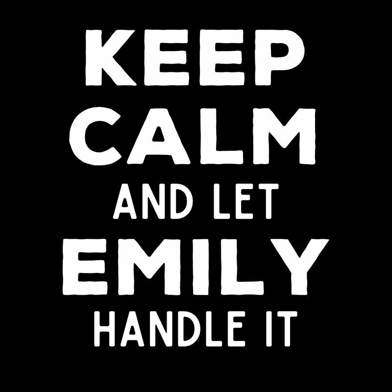 Keep Calm Lass Emily das regeln Lustiger Spruch
