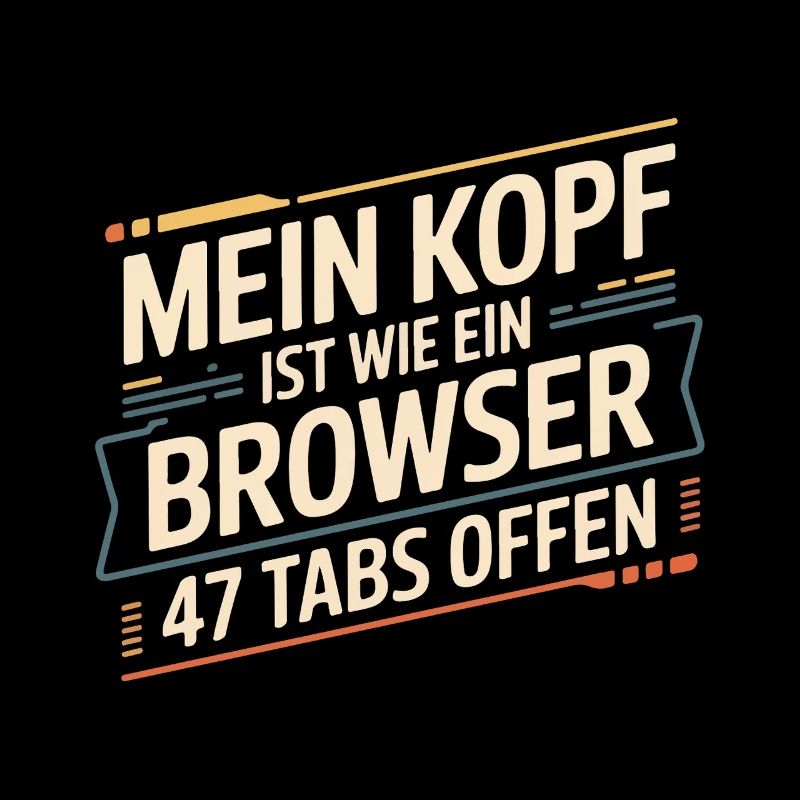 Mein Kopf ist wie ein Browser – 47 Tabs offen