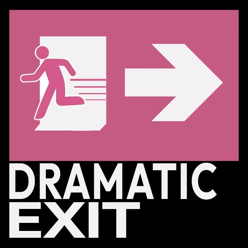 Dramatic Exit Funny Statement Minimal Grafik