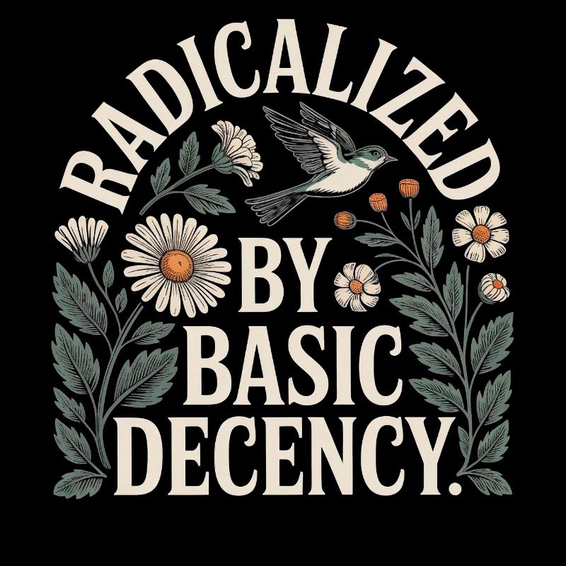 Radicalized Basic Decency Shirt for Social Values