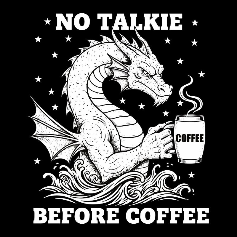 No Conversation Before Coffee Lover Dragon