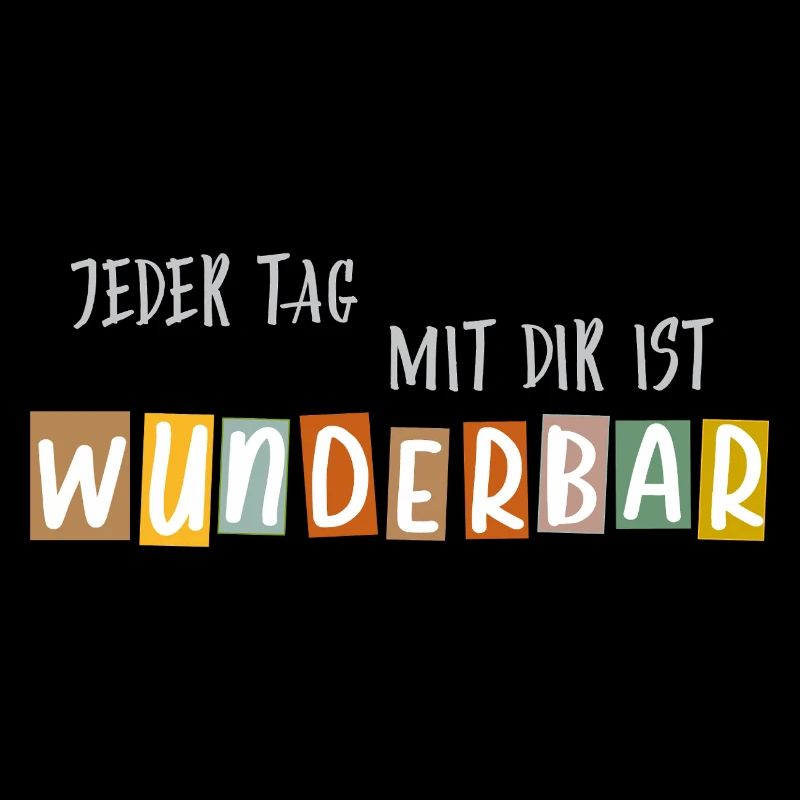 Jeder Tag mit dir ist Wunderbar