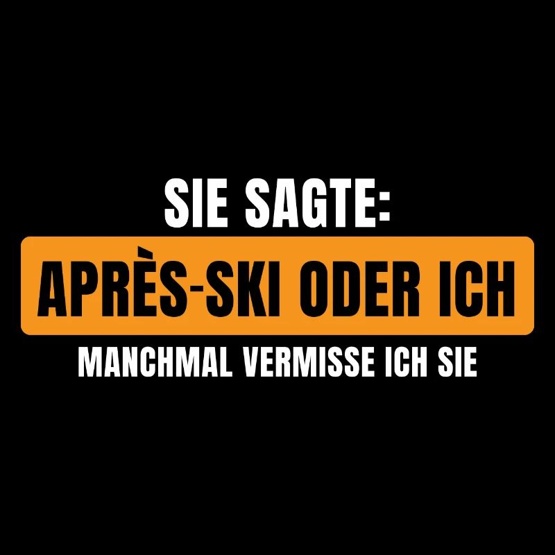 Sie sagte Apres Ski oder ich Party lustig Design