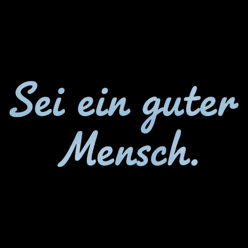 Sei ein guter Mensch Statement Design