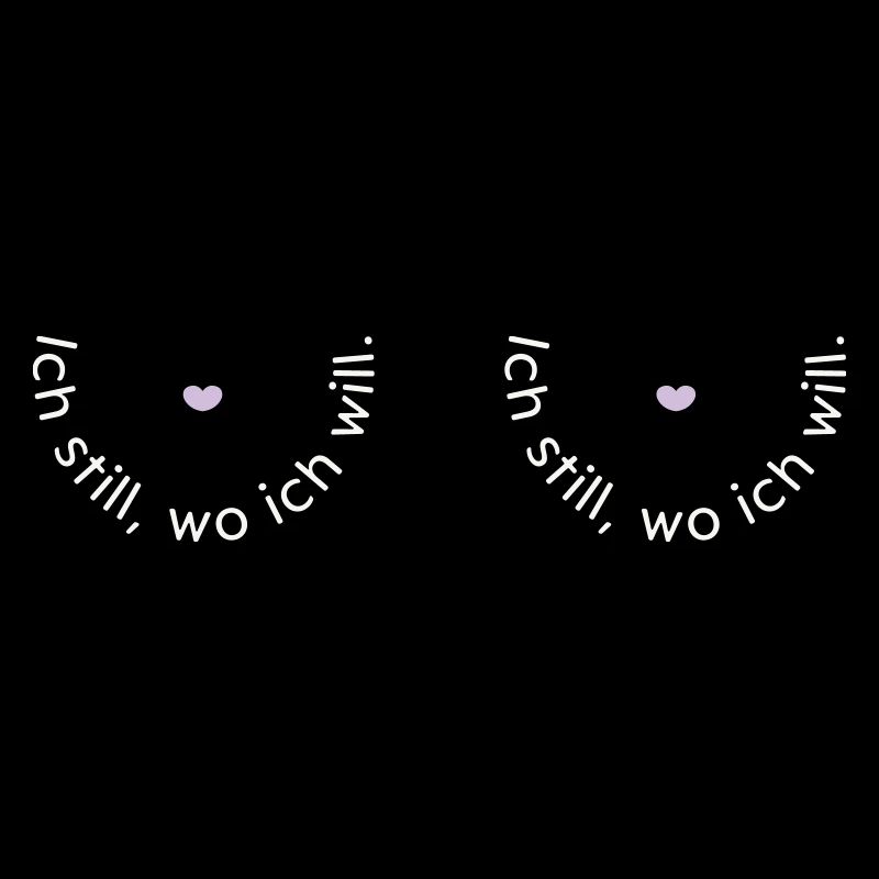 Ich still, wo ich will