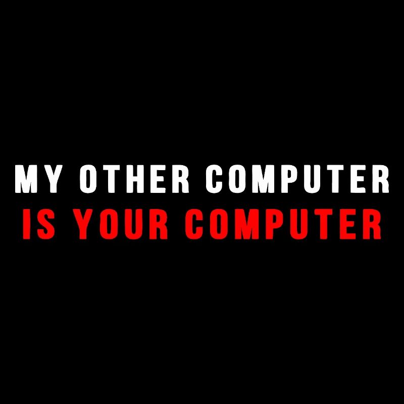 My other computer is your computer