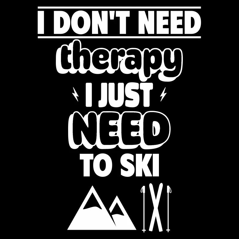 I don't need therapy, just skiing